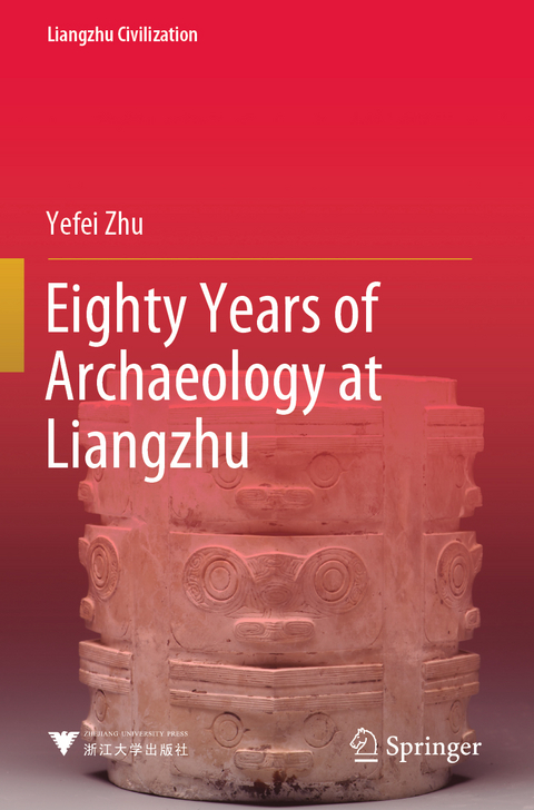 Eighty Years of Archaeology at Liangzhu - Yefei Zhu