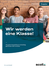 Wir werden eine Klasse! - Sekundarstufe - Lars Schmoll