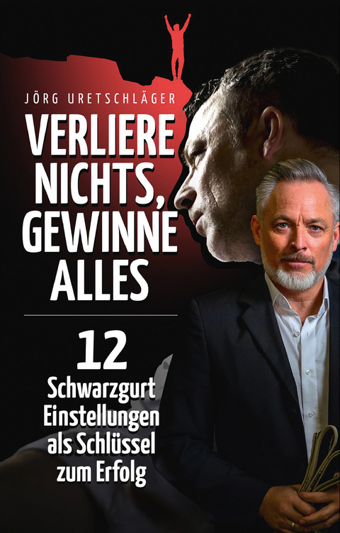 Verliere nichts, gewinne alles - Uretschläger Jörg