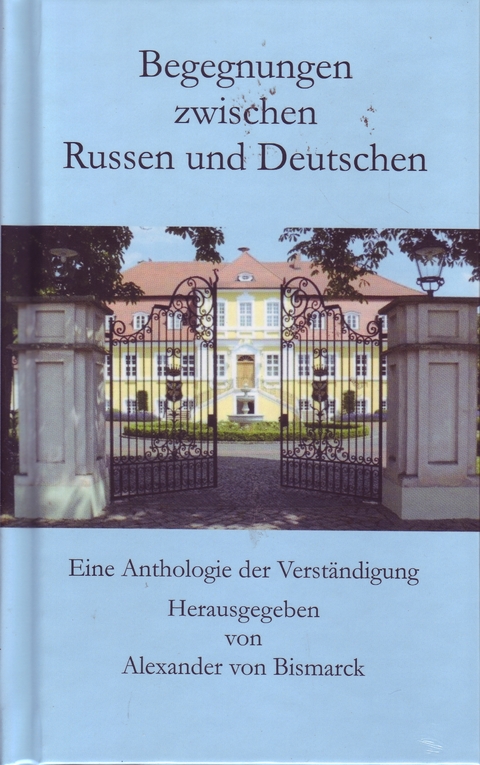 Begegnungen zwischen Russen und Deutschen - Alexander von Bismarck, Sebastian Hennig, Uwe Steimle, Jens Lammla, Alexander Block, Bernd-Ingo Friedrich, Oda Schaefer, Jürgen Kuhlmann, Georg Steiger, Helmut Bartuschek, Hilko Gerdes, Uwe Lammla, Horst Köhler, Michael Klonovsky, Werner Ulrich, Norbert Zankl, Klaus Ender, Tanja Krienen, Alexander Ulfig, Rolf Schilling, Adorján Kovács, Helmut Roewer, Viola Schühly, Hansjörg Rothe, Uwe Haubenreißer, Franns-Wilfried von Promnitz, Árpád von Nahodyl Neményi, Uwe Nolte, Richard Reschika, Roman Koshmanov, Oliver Guntner, Marc Zoellner, Maria Vola-Vladykina, Rainer Hackel, Daniil Koshmanov, Jurek Haslhofer