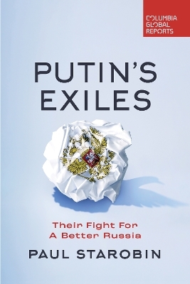 Putin's Exiles - Paul Starobin