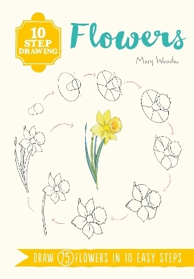 10 Step Drawing: Flowers - Mary Woodin