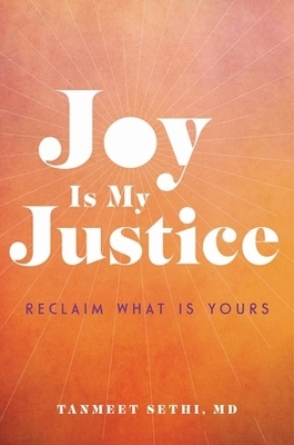 Joy is My Justice - Tanmeet Sethi