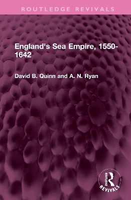 England's Sea Empire, 1550-1642 - David B. Quinn, A N Ryan