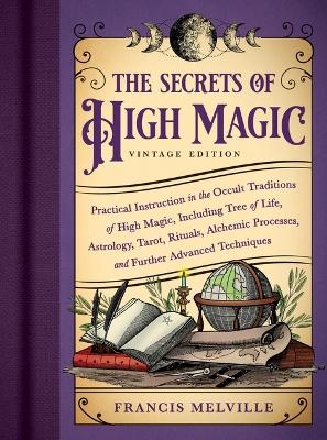 The Secrets of High Magic: Vintage Edition - Francis Melville