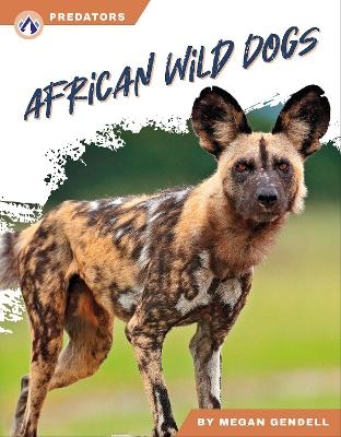 African Wild Dogs - Megan Gendell