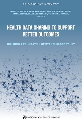 Health Data Sharing to Support Better Outcomes -  National Academy of Medicine,  The Learning Health System Series