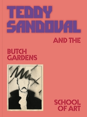 Teddy Sandoval and the Butch Gardens School of Art - 