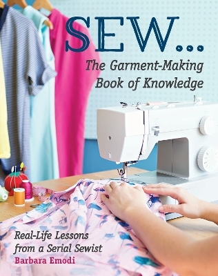 SEW ... The Garment-Making Book of Knowledge - Barbara Emodi