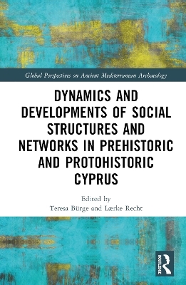 Dynamics and Developments of Social Structures and Networks in Prehistoric and Protohistoric Cyprus - 