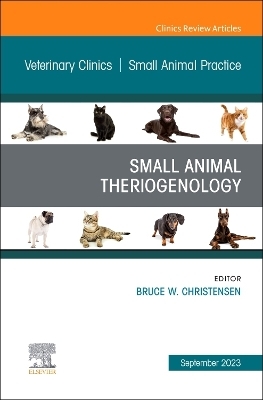 Small Animal Theriogenology Volume 53, Issue 5, An Issue of Veterinary Clinics of North America: Small Animal Practice - 