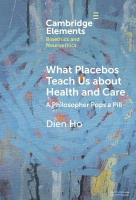 What Placebos Teach Us about Health and Care - Dien Ho