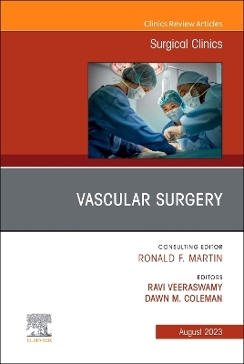 Vascular Surgery, An Issue of Surgical Clinics - 