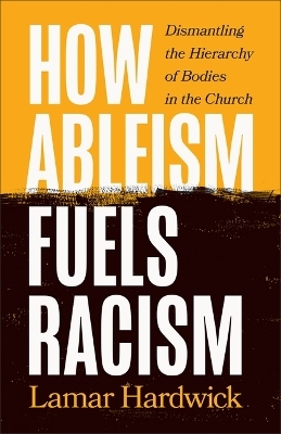 How Ableism Fuels Racism - Lamar Hardwick