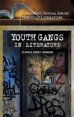 Youth Gangs in Literature -  Johnson Claudia Durst Johnson