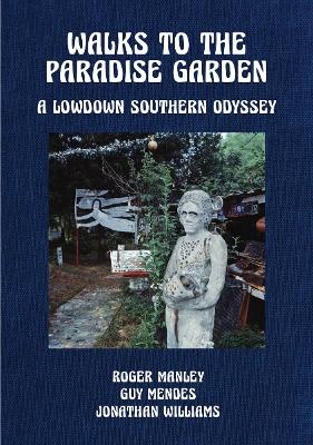 Walks to the Paradise Garden: A Lowdown Southern Odyssey - 