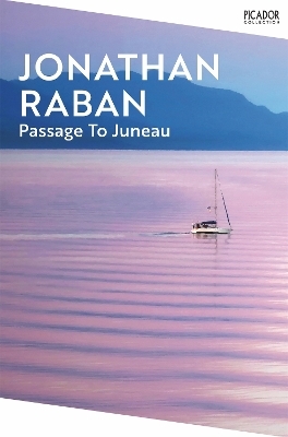 Passage To Juneau - Jonathan Raban