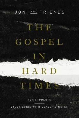 The Gospel in Hard Times for Students -  Joni and Friends