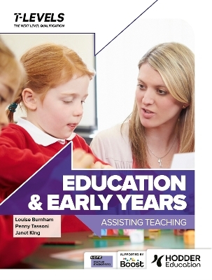 Education and Early Years T Level: Assisting Teaching - Penny Tassoni, Louise Burnham, Janet King