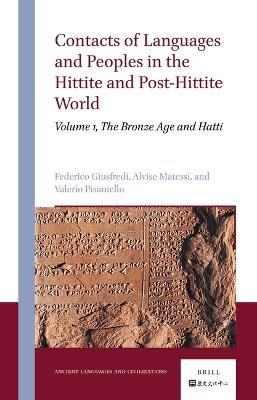 Contacts of Languages and Peoples in the Hittite and Post-Hittite World - Federico Giusfredi, Valerio Pisaniello, Alvise Matessi