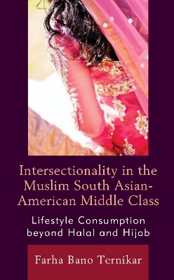 Intersectionality in the Muslim South Asian-American Middle Class - Farha Bano Ternikar