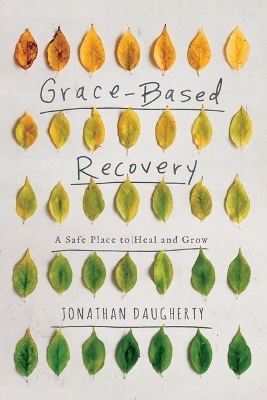 Grace-Based Recovery - Jonathan Daugherty