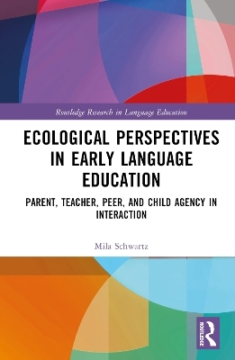 Ecological Perspectives in Early Language Education - Mila Schwartz