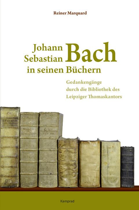 Johann Sebastian Bach in seinen Büchern - Reiner Marquard