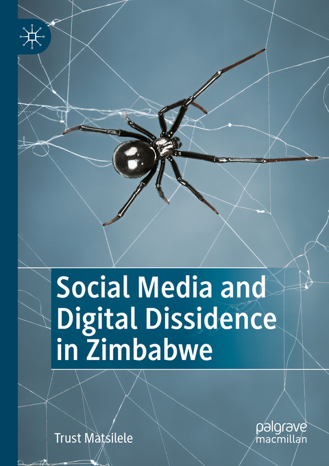 Social Media and Digital Dissidence in Zimbabwe - Trust Matsilele