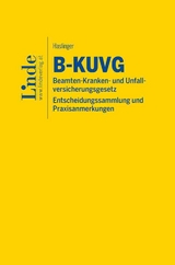 B-KUVG | Beamten-Kranken- und Unfallversicherungsgesetz - Entscheidungssammlung und Praxisanmerkungen - Paul Haslinger