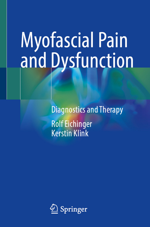 Myofascial Pain and Dysfunction - Rolf Eichinger, Kerstin Klink