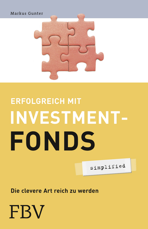 Erfolgreich mit Investmentfonds - simplified - Markus Gunter