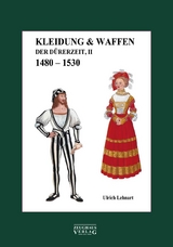 Kleidung & Waffen der Dürerzei - Ulrich Lehnart