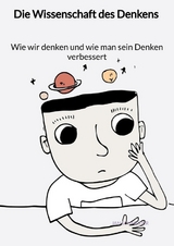 Die Wissenschaft des Denkens - Wie wir denken und wie man sein Denken verbessert - Jan Schneider