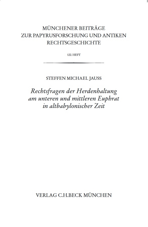 Rechtsfragen der Herdenhaltung am unteren und mittleren Euphrat in altbabylonischer Zeit - Steffen M. Jauß