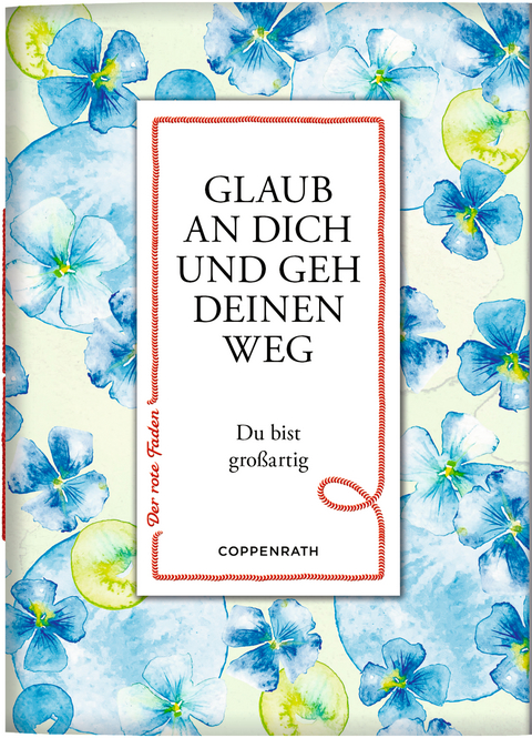 Glaub an dich und geh deinen Weg