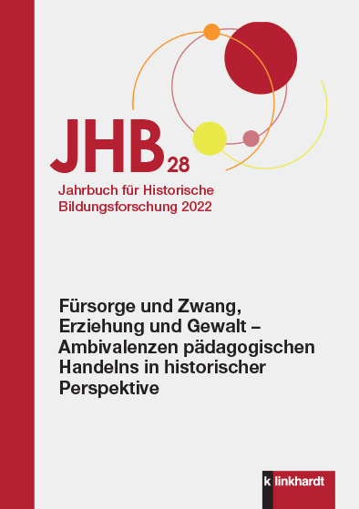 Fürsorge und Zwang, Erziehung und Gewalt – Ambivalenzen pädagogischen Handelns in historischer Perspektive - 