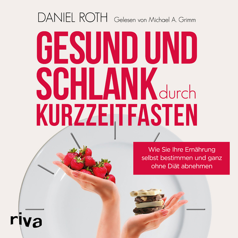 Gesund und schlank durch Kurzzeitfasten - Daniel Roth