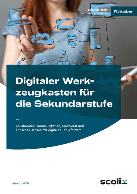 Digitaler Werkzeugkasten für die Sekundarstufe - Marcus Müller