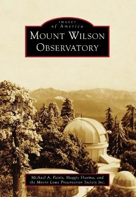 Mount Wilson Observatory - Michael A Patris, Maggie Sharma