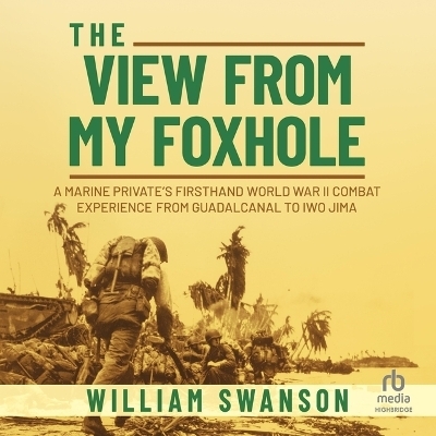 The View from My Foxhole - William Swanson