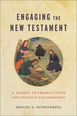 Engaging the New Testament - Miguel G Echevarría