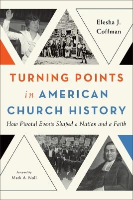 Turning Points in American Church History - Elesha J Coffman