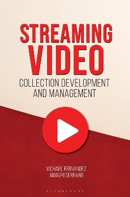 Streaming Video Collection Development and Management - Michael Fernandez, Amauri Serrano