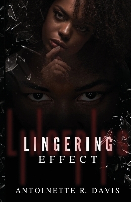 Lingering Effect - Antoinette R Davis