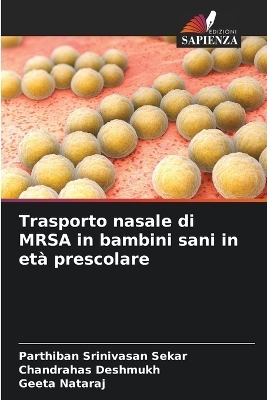 Trasporto nasale di MRSA in bambini sani in età prescolare - Parthiban Srinivasan Sekar, Chandrahas Deshmukh, Geeta Nataraj