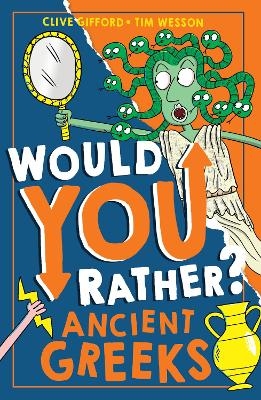 Would You Rather? Ancient Greeks - Clive Gifford