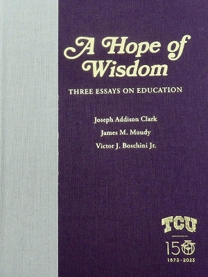 A Hope of Wisdom - Joseph Addison Clark, James M. Moudy, Victor J. Boschini