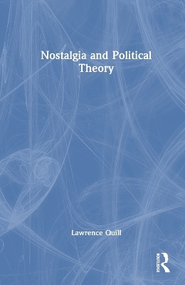 Nostalgia and Political Theory - Lawrence Quill