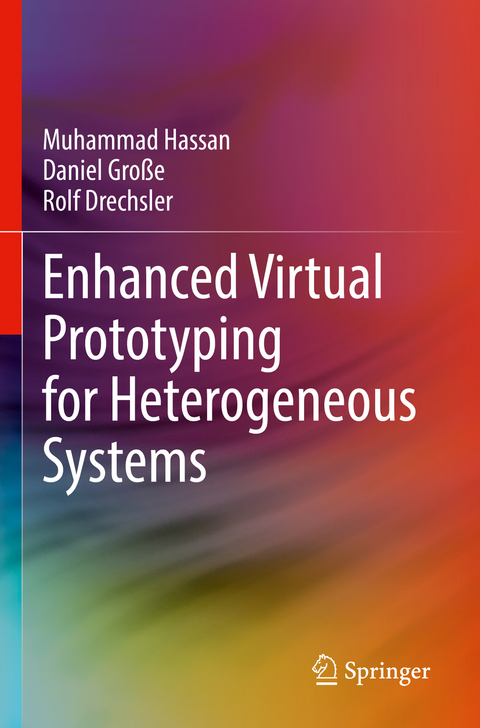 Enhanced Virtual Prototyping for Heterogeneous Systems - Muhammad Hassan, Daniel Große, Rolf Drechsler